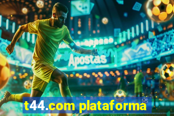 t44.com plataforma